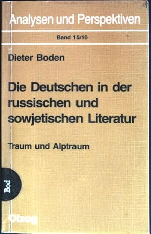 Bild des Verkufers fr Die Deutschen in der russischen und sowjetischen Literatur : Traum und Alptraum. Analysen und Perspektiven ; Bd. 15/16 zum Verkauf von books4less (Versandantiquariat Petra Gros GmbH & Co. KG)