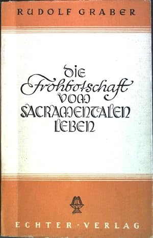 Seller image for Die Frohbotschaft vom sacramentalen Leben for sale by books4less (Versandantiquariat Petra Gros GmbH & Co. KG)