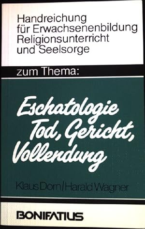 Imagen del vendedor de Zum Thema Eschatologie : Tod, Gericht, Vollendung. Klaus Dorn ; Harald Wagner / Reihe: Handreichung fr Erwachsenenbildung, Religionsunterricht und Seelsorge "Zum Thema" a la venta por books4less (Versandantiquariat Petra Gros GmbH & Co. KG)