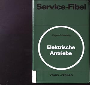 Service-Fibel für elektrische Antriebe: Instandhaltung, Service, Inbetriebnahme und Störungssuche.