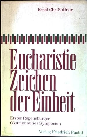 Bild des Verkufers fr Eucharistie, Zeichen der Einheit: Erstes Regensburger kumenisches Symposion. zum Verkauf von books4less (Versandantiquariat Petra Gros GmbH & Co. KG)