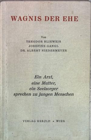 Image du vendeur pour Wagnis der Ehe Ein Arzt, eine Mutter und ein Seelsorger sprechen zu jungen Menschen. mis en vente par books4less (Versandantiquariat Petra Gros GmbH & Co. KG)