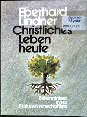 Imagen del vendedor de Christliches Leben heute : Bekenntnisse eines Naturwissenschaftlers. a la venta por books4less (Versandantiquariat Petra Gros GmbH & Co. KG)