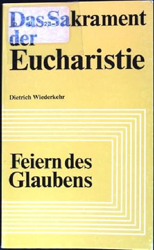 Seller image for Das Sakrament der Eucharistie. Feiern des Glaubens; 5 for sale by books4less (Versandantiquariat Petra Gros GmbH & Co. KG)