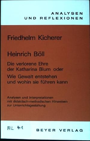 Bild des Verkufers fr Heinrich Bll, Die verlorene Ehre der Katharina Blum oder Wie Gewalt entstehen und wohin sie fhren kann (Nr. 41) Analysen und Reflexionen zum Verkauf von books4less (Versandantiquariat Petra Gros GmbH & Co. KG)