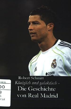 Bild des Verkufers fr Kniglich und galaktisch - die Geschichte von Real Madrid. zum Verkauf von books4less (Versandantiquariat Petra Gros GmbH & Co. KG)