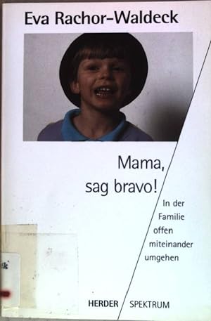 Seller image for Mama, sag bravo! : In der Familie offen miteinander umgehen. (Nr. 4210) Herder-Spektrum for sale by books4less (Versandantiquariat Petra Gros GmbH & Co. KG)