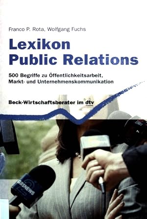 Bild des Verkufers fr Lexikon Public Relations : 500 Begriffe zu ffentlichkeitsarbeit, Markt- und Unternehmenskommunikation. (Nr. 50898) Beck-Wirtschaftsberater zum Verkauf von books4less (Versandantiquariat Petra Gros GmbH & Co. KG)