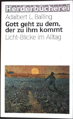 Imagen del vendedor de Gott geht zu dem, der zu ihm kommt : Licht-Blicke im Alltag. (Nr. 1759) Herderbcherei a la venta por books4less (Versandantiquariat Petra Gros GmbH & Co. KG)