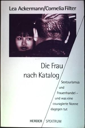 Bild des Verkufers fr Die Frau nach Katalog : Sextourismus und Frauenhandel - und was eine couragierte Nonne dagegen tut. (Nr. 4320) Herder-Spektrum zum Verkauf von books4less (Versandantiquariat Petra Gros GmbH & Co. KG)