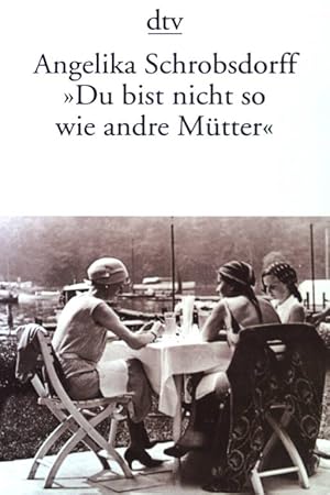 Seller image for Du bist nicht so wie andre Mtter. (NR: 11916) for sale by books4less (Versandantiquariat Petra Gros GmbH & Co. KG)
