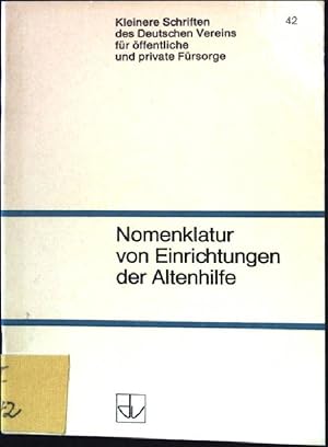 Bild des Verkufers fr Nomenklatur von Einrichtungen der Altenhilfe. Kleine Schriften des Deutschen Vereins fr ffentliche und private Frsorge - Heft 42. zum Verkauf von books4less (Versandantiquariat Petra Gros GmbH & Co. KG)