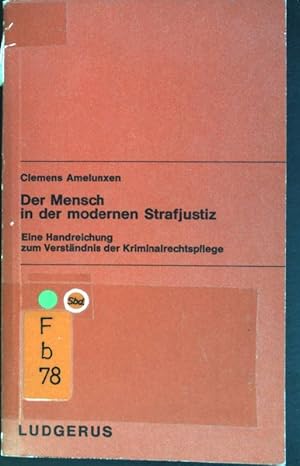 Seller image for Der Mensch in der modernen Strafjustiz: Eine Handreichung zum Verstndnis der Kriminalrechtspflege. Christliche Strukturen in der modernen Welt ; 18 for sale by books4less (Versandantiquariat Petra Gros GmbH & Co. KG)