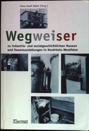 Bild des Verkufers fr Wegweiser zu industrie- und sozialgeschichtlichen Museen und Dauerausstellungen in Nordrhein-Westfalen. zum Verkauf von books4less (Versandantiquariat Petra Gros GmbH & Co. KG)