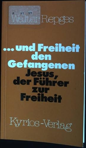 Bild des Verkufers fr und Freiheit den Gefangenen: Jesus, der Fhrer zur Freiheit. Meitinger Kleinschriften ; 82 zum Verkauf von books4less (Versandantiquariat Petra Gros GmbH & Co. KG)