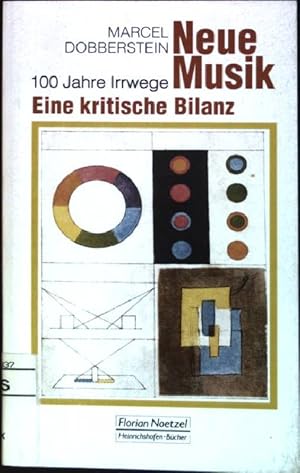 Imagen del vendedor de Neue Musik : 100 Jahre Irrwege ; Eine kritische Bilanz. (Nr. 154) Taschenbcher zur Musikwissenschaft a la venta por books4less (Versandantiquariat Petra Gros GmbH & Co. KG)