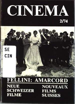 Fellini: Amarcord ; Neue schweizer Filme Cinema 2/74