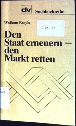 Bild des Verkufers fr Den Staat erneuern - den Markt retten. (Nr. 32) div-Sachbuchreihe zum Verkauf von books4less (Versandantiquariat Petra Gros GmbH & Co. KG)