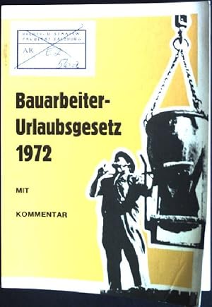 Bild des Verkufers fr Bauarbeiter-Urlaubsgesetz 1972 mit Kommentar zum Verkauf von books4less (Versandantiquariat Petra Gros GmbH & Co. KG)