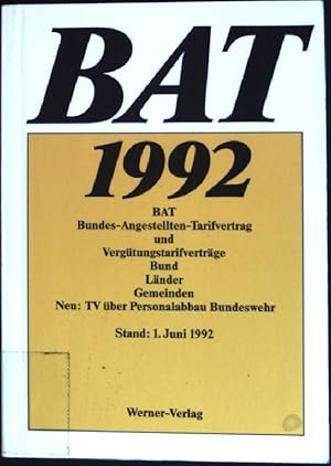 Bild des Verkufers fr BAT 1992: BAT, Bundes-Angestellten-Tarifvertrag und Vergtungstarifvertrge Bund, Lnder, Gemeinden, TV ber Personalabbau Bundeswehr zum Verkauf von books4less (Versandantiquariat Petra Gros GmbH & Co. KG)