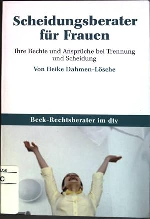 Bild des Verkufers fr Scheidungsberater fr Frauen : Ihre Rechte und Ansprche bei Trennung und Scheidung. (Nr. 50641) Beck-Rechtsberater zum Verkauf von books4less (Versandantiquariat Petra Gros GmbH & Co. KG)