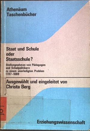 Bild des Verkufers fr Staat und Schule oder Staatsschule : Stellungnahmen von Pdagogen und Schulpolitikern zu einem unerledigten Problem 1789 - 1889. (Nr. 3158) Athenum-Taschenbcher zum Verkauf von books4less (Versandantiquariat Petra Gros GmbH & Co. KG)