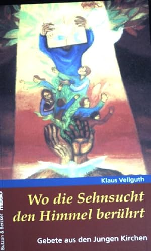 Bild des Verkufers fr Wo die Sehnsucht den Himmel berhrt : Gebete aus den jungen Kirchen. zum Verkauf von books4less (Versandantiquariat Petra Gros GmbH & Co. KG)
