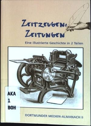 Bild des Verkufers fr Zeitzeugen: Zeitungen; Eine illustrierte Geschichte Teil II Dortmunder Medien-Almanach zum Verkauf von books4less (Versandantiquariat Petra Gros GmbH & Co. KG)