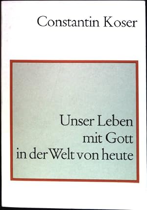Seller image for Unser Leben mit Gott in der Welt von heute for sale by books4less (Versandantiquariat Petra Gros GmbH & Co. KG)
