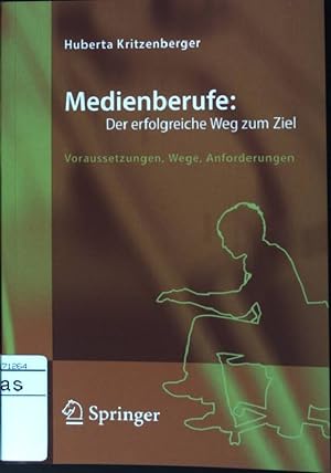 Bild des Verkufers fr Medienberufe: Der erfolgreiche Weg zum Ziel : Voraussetzungen, Wege, Anforderungen. zum Verkauf von books4less (Versandantiquariat Petra Gros GmbH & Co. KG)
