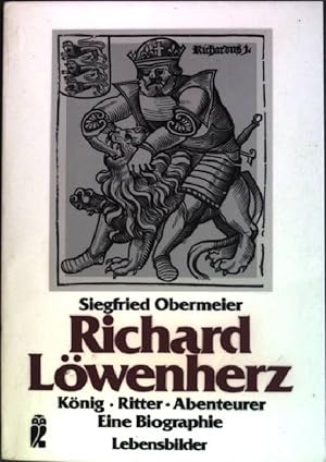 Richard Löwenherz : König - Ritter - Abenteurer ; Biographie. (Nr. 27531) Ullstein : Lebensbilder