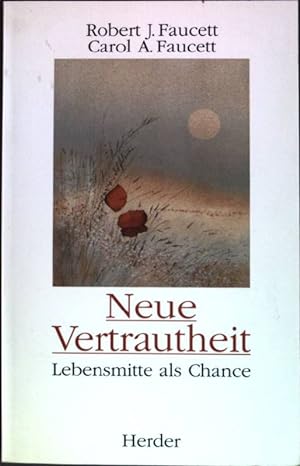 Image du vendeur pour Neue Vertrautheit : Lebensmitte als Chance. mis en vente par books4less (Versandantiquariat Petra Gros GmbH & Co. KG)