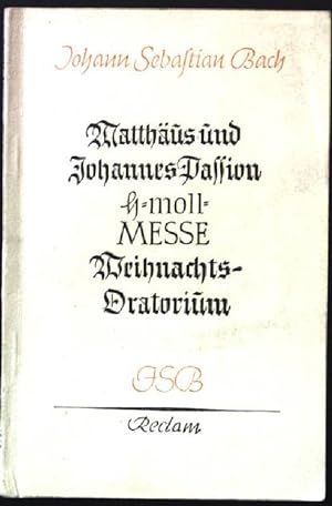 Matthäus-Passion, Johannes-Passion, Weihnachts-Oratorium, H-Moll-Messe. Universal-Bibliothek - Nr...