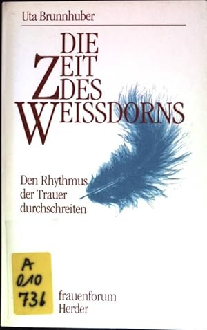 Seller image for Die Zeit des Weissdorns : Den Rhythmus der Trauer durchschreiten. Reihe Frauenforum for sale by books4less (Versandantiquariat Petra Gros GmbH & Co. KG)