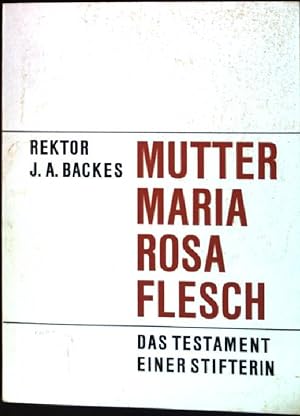 Seller image for Mutter Maria Rosa Flesch: Das Testament einer Stifterin for sale by books4less (Versandantiquariat Petra Gros GmbH & Co. KG)