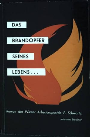 Bild des Verkufers fr Das Brandopfer seines Lebens.: Roman des Wiener Arbeiterapostels P. Schwartz zum Verkauf von books4less (Versandantiquariat Petra Gros GmbH & Co. KG)