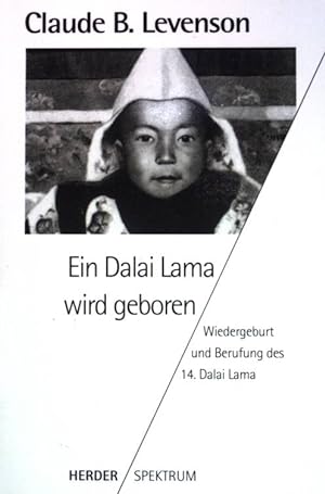 Seller image for Ein Dalai Lama wird geboren : Wiedergeburt und Berufung des 14. Dalai Lama. (Nr. 4710) Herder-Spektrum for sale by books4less (Versandantiquariat Petra Gros GmbH & Co. KG)
