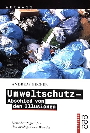 Immagine del venditore per Umweltschutz - Abschied von den Illusionen : neue Strategien fr den kologischen Wandel. (Nr 13566) venduto da books4less (Versandantiquariat Petra Gros GmbH & Co. KG)