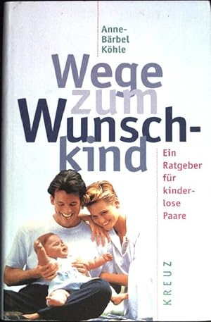 Seller image for Wege zum Wunschkind : ein Ratgeber fr kinderlose Paare. for sale by books4less (Versandantiquariat Petra Gros GmbH & Co. KG)