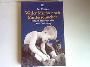 Imagen del vendedor de Weder Macho noch Muttershnchen: Jungen brauchen eine neue Erziehung. a la venta por books4less (Versandantiquariat Petra Gros GmbH & Co. KG)