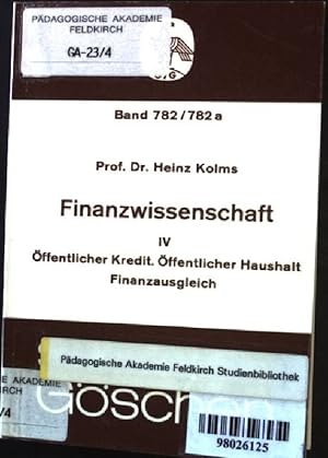 Finanzwissenschaft: Band 4 - Öffentlicher Kredit, Öffentlicher Haushalt, Finanzausgleich. Sammlun...