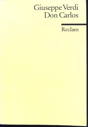 Bild des Verkufers fr Don Carlos: Oper in fnf Akten nach Schillers gleichnamigem Drama von Josphe Mry und Camille du Locle in der letzten Fassung von 1886; mit Varianten der ersten, vollstndigen Probenfassung von 1866. Universal-Bibliothek - Nr. 8696. zum Verkauf von books4less (Versandantiquariat Petra Gros GmbH & Co. KG)