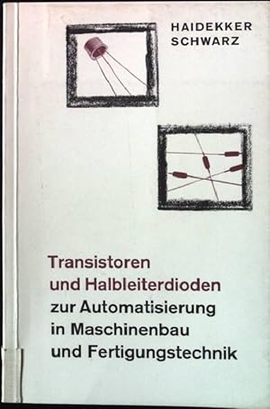 Transistoren und Halbleiterdioden: zur Automatisierung in Maschinenbau und Fertigungstechnik.