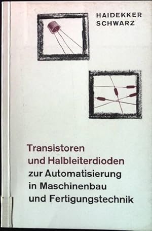 Bild des Verkufers fr Transistoren und Halbleiterdioden: zur Automatisierung in Maschinenbau und Fertigungstechnik. zum Verkauf von books4less (Versandantiquariat Petra Gros GmbH & Co. KG)