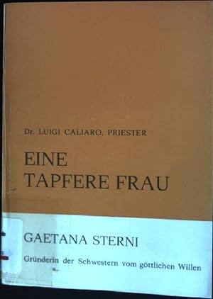 Seller image for Eine tapfere Frau: Gaetana Sterni, Grnderin der Schwester vom gttlichen Willen for sale by books4less (Versandantiquariat Petra Gros GmbH & Co. KG)