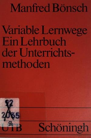 Variable Lernwege : Ein Lehrbuch der Unterrichtsmethoden. (Nr. 1617) UTB