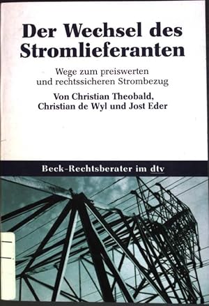 Bild des Verkufers fr Der Wechsel des Stromlieferanten : Wege zum preiswerten und rechtssicheren Strombezug. (Nr. 5688) Beck-Rechtsberater zum Verkauf von books4less (Versandantiquariat Petra Gros GmbH & Co. KG)