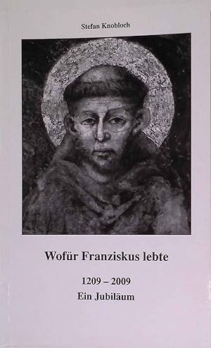 Bild des Verkufers fr Wofr Franziskus lebte 1209 - 2009, ein Jubilum. zum Verkauf von books4less (Versandantiquariat Petra Gros GmbH & Co. KG)
