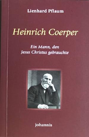 Bild des Verkufers fr Heinrich Coerper : Ein Mann, den Jesus Christus gebrauchte. (Nr. 7860) TELOS-Bcher zum Verkauf von books4less (Versandantiquariat Petra Gros GmbH & Co. KG)