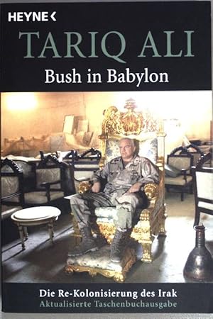 Bild des Verkufers fr Bush in Babylon : die Re-Kolonialisierung des Irak. (Nr.62002) zum Verkauf von books4less (Versandantiquariat Petra Gros GmbH & Co. KG)